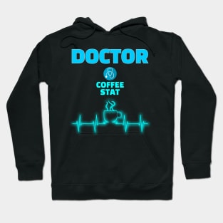 Doctor Coffee Stat - Doctors need coffee Hoodie